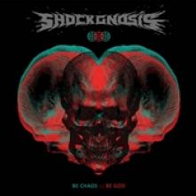 SHOCKGNOSIS  - CD BE CHAOS BE GOD