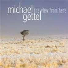 GETTEL MICHAEL  - CD VIEW FROM HERE