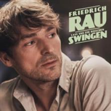 RAU FRIEDRICH  - CD LASS UNS EIN BISSCHEN SWINGEN