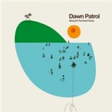 DAWN PATROL  - VINYL BRING ON THE GOOD TIMES [VINYL]