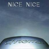 NICE NICE  - CD CHROME