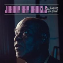 DANIELS JOHNNY RAY  - VINYL WHATEVER YOU NEED [VINYL]