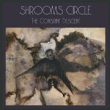 SHROOMS CIRCLE  - VINYL CONSTANT DESCENT [VINYL]