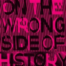  ON THE WRONG SIDE OF HISTORY [VINYL] - suprshop.cz