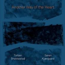 SNEKKESTAD TORBEN / KJAERGAARD..  - CD ANOTHER WAY OF THE HEART