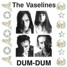 VASELINES  - VINYL DUM DUM [VINYL]