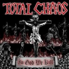 TOTAL CHAOS  - CD IN GOD WE KILL