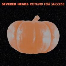 SEVERED HEADS  - 2xVINYL ROTUND FOR SUCCESS [VINYL]