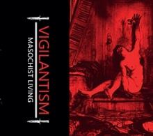 VIGILANTISM  - CD MASOCHIST LIVING