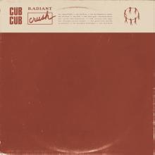 CUB\CUB  - VINYL RADIANT CRUSH [VINYL]