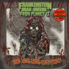 FRANKENSTEIN DRAG QUEENS  - VINYL LATE, LATE, LATE SHOW [VINYL]