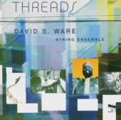 WARE DAVID S. STRING ENSEMBLE ..  - CD THREADS