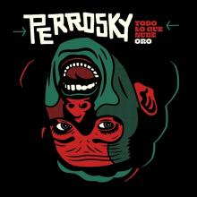 PERROSKY  - SI TODO LO QUE SUBE/ORO /7