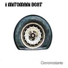 I MITOMANI BEAT  - CD CIONONOSTANTE