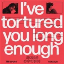  I'VE TORTURED YOU LONG ENOUGH - supershop.sk