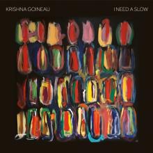 GOINEAU KRISHNA  - VINYL I NEED A SLOW [VINYL]