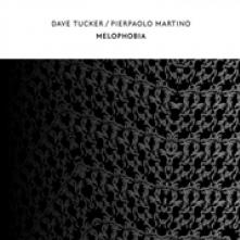 DAVE TUCKER/PIERPAOLO MARTINO  - CD MELOPHOBIA