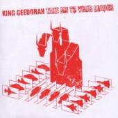 KING GEEDORAH  - CD TAKE ME TO YOUR LEADER