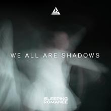 SLEEPING ROMANCE  - VINYL WE ALL ARE SHADOWS [VINYL]