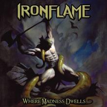 IRONFLAME  - VINYL WHERE MADNESS ..