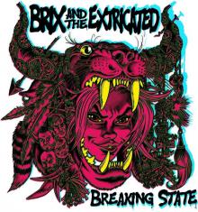 BRIX AND THE EXTRICATED  - VINYL BREAKING STATE..