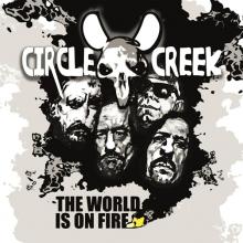 CIRCLE CREEK  - CD WORLD IS ON FIRE