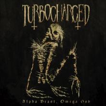 TURBOCHARGED  - VINYL ALPHA BEAST, OMEGA GOD [VINYL]