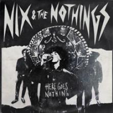 NIX & THE NOTHINGS  - VINYL HERE GOES NOTHING [VINYL]