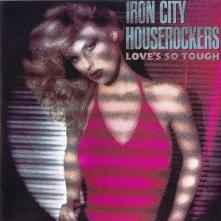 IRON CITY HOUSEROCKERS  - CD LOVES SO TOUGH