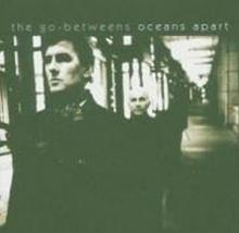 GO-BETWEENS  - CD OCEANS APART