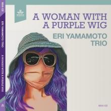 YAMAMOTO ERI -TRIO-  - CD WOMAN WITH A PURPLE WIG