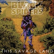 BLACK SPIDERS  - VINYL THIS SAVAGE LAND -PD- [VINYL]