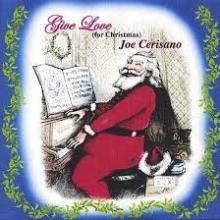 CERISANO JOE  - CD GIVE LOVE (FOR CHRISTMAS)