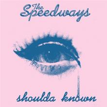 SPEEDWAYS  - SI SHOULDA' KNOWN /7