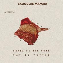 CALIGULAS MAMMA  - SI DANSA PA MIN GRAV /7