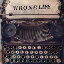 WRONG LIFE  - VINYL EARLY WORKINGS OF AN IDEA [VINYL]