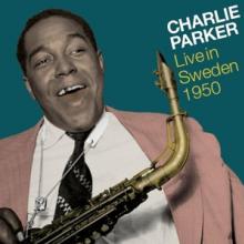 PARKER CHARLIE  - 2xCD LIVE IN SWEDEN 1950