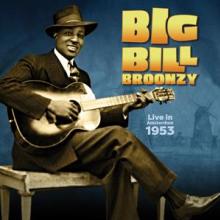 BROONZY BIG BILL  - VINYL LIVE IN AMSTERDAM, 1953 [VINYL]