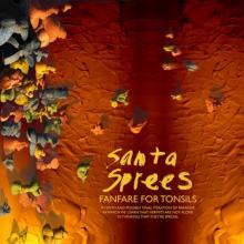 SANTA SPREES  - VINYL FANFARE FOR TONSILS [VINYL]