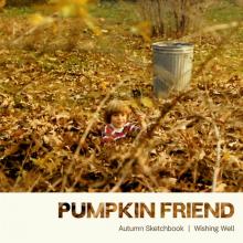 PUMPKIN FRIEND  - CD AUTUMN SKETCHBOOK/WISHING WELL