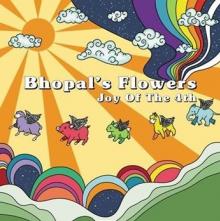 BHOPAL'S FLOWERS  - CD JOY OF THE 4TH