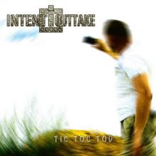 INTENT:OUTTAKE  - CD TIC TOC TOD