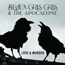 BEAUX GRIS GRIS & THE APO  - CD GOOD TIMES END TIMES