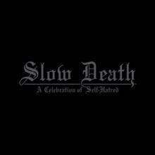  SLOW DEATH - A CELEBRATION OF SELF HATRE - suprshop.cz