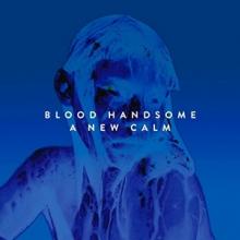 BLOOD HANDSOME  - VINYL NEW CALM [VINYL]