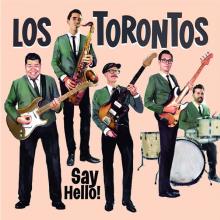 LOS TORONTOS  - VINYL SAY HELLO! [VINYL]