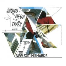 MONONEGATIVES  - SI NEW EXIT IN SHARDS /7