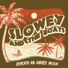 SLOWEY & THE BOATS  - VINYL BENEATH AN AMBER MOON [VINYL]