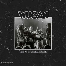 WUCAN  - CD LIVE AT DEUTSCHLANDFUNK