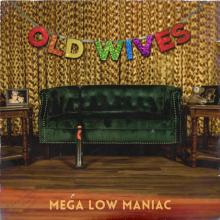 OLD WIVES  - VINYL MEGA LOW MANIAC [VINYL]